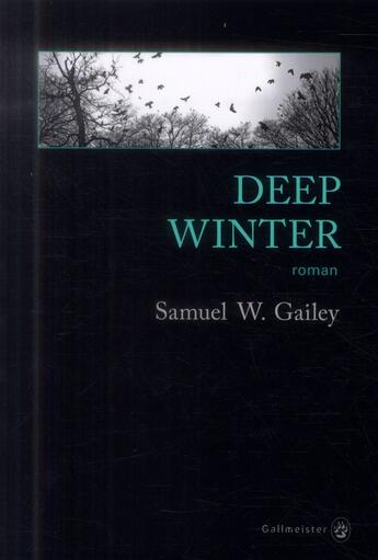 Couverture du livre « Deep winter » de Samuel W. Gailey aux éditions Gallmeister