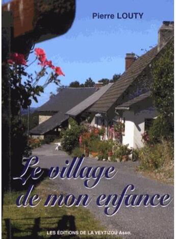 Couverture du livre « Le village de mon enfance » de Pierre Louty aux éditions La Veytizou