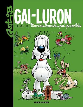 Couverture du livre « Gai-Luron t.10 ; Gai-Luron tire une tronche pas possible » de Gotlib aux éditions Fluide Glacial