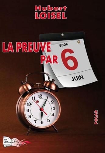 Couverture du livre « La preuve par 6 » de Hubert Loisel aux éditions Bord Du Lot