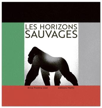 Couverture du livre « Les horizons sauvages » de Brice Postma Uzel aux éditions Memo