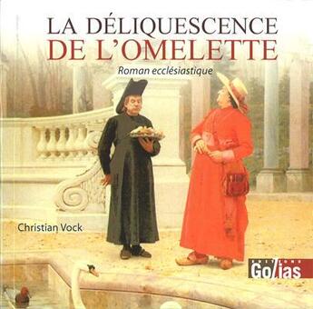 Couverture du livre « La déliquescence de l'omelette » de Christian Vock aux éditions Golias