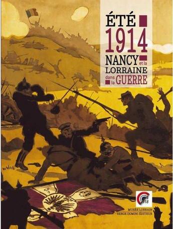 Couverture du livre « Été 1914 ; Nancy et la Lorraine dans la guerre » de Lisa Laborie-Barriere aux éditions Serge Domini