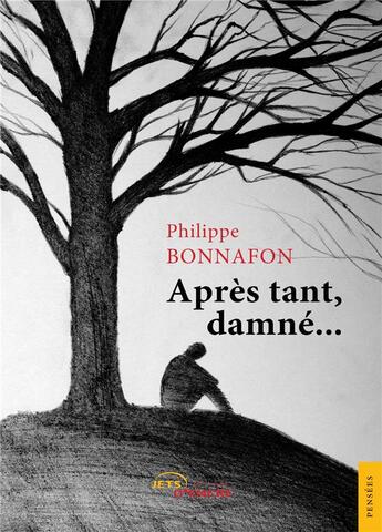 Couverture du livre « Apres tant, damne... » de Philippe Bonnafon aux éditions Jets D'encre