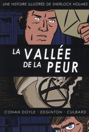 Couverture du livre « Sherlock Holmes t.4 ; la vallée de la peur » de Ian Edginton et I.N.J Culbard aux éditions Akileos