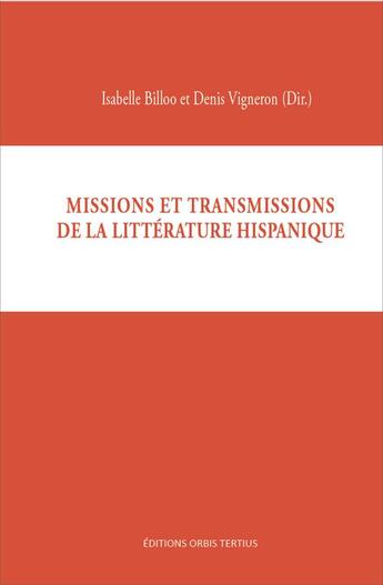 Couverture du livre « Missions et transmissions de la litterature hispanique » de Billoo/Vigneron aux éditions Orbis Tertius