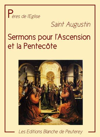 Couverture du livre « Sermons pour l'Ascension et la Pentecôte » de Saint Augustin aux éditions Les Editions Blanche De Peuterey