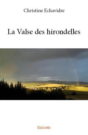 Couverture du livre « La Valse des hirondelles » de Echavidre Christine aux éditions Edilivre