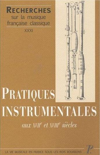 Couverture du livre « Pratiques instrumentales XVII XVIII siècles ; vie musicale, rois bourbons, recherches musique » de  aux éditions Picard