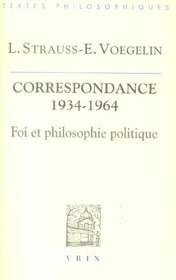 Couverture du livre « Correspondance 1934-1964 - foi et philosophie politique » de Strauss/Voegelin aux éditions Vrin