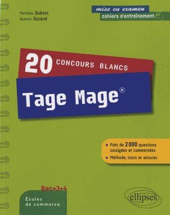 Couverture du livre « 20 concours blancs tage mage . methode, astuces, rappels de cours » de Dubost/Durand aux éditions Ellipses