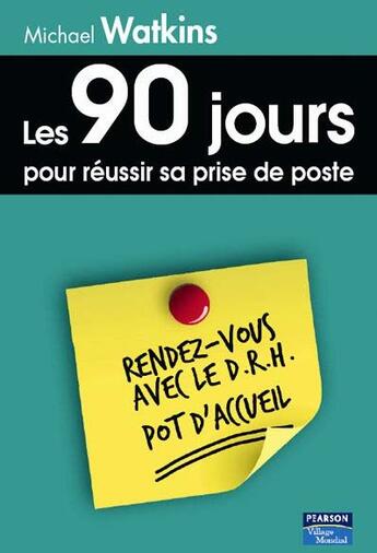 Couverture du livre « Les 90 jours pour réussir sa prise de poste » de Michael Watkins aux éditions Pearson