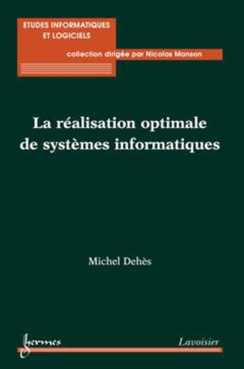 Couverture du livre « La realisation optimale de systemes informatiques coll etudes informatiques logiciels » de Dehes aux éditions Hermes Science Publications