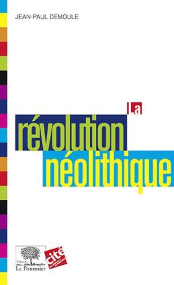 Couverture du livre « La révolution néolithique » de Jean-Paul Demoule aux éditions Le Pommier