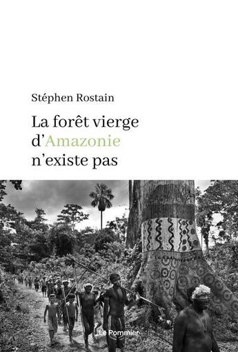 Couverture du livre « La forêt vierge d'Amazonie n'existe pas » de Stephen Rostain aux éditions Le Pommier