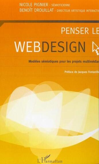 Couverture du livre « Penser le webdesign - modeles semiotiques pour les projets multimedias » de Drouillat/Pignier aux éditions L'harmattan