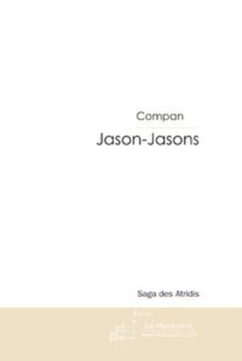 Couverture du livre « Jason-jasons ; la saga des atridis » de Compan aux éditions Le Manuscrit