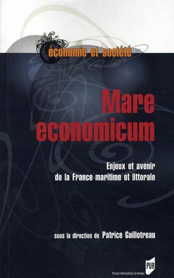 Couverture du livre « Mare economicum : Enjeux et avenir de la France maritime et littorale » de Pur aux éditions Pu De Rennes