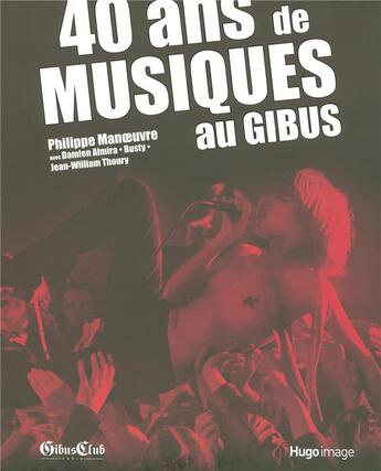 Couverture du livre « 40 ans de musiques au Gibus » de Manoeuvre/Almira aux éditions Hugo Image