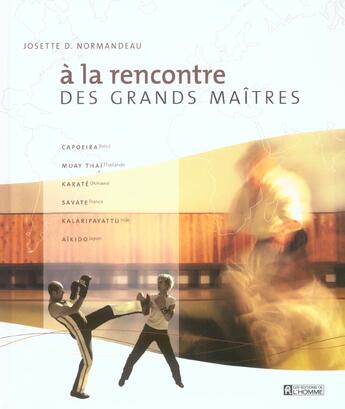 Couverture du livre « A la rencontre grands maitres » de Normandeau J D. aux éditions Editions De L'homme