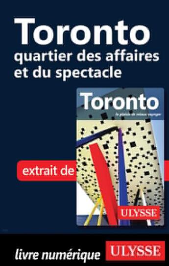 Couverture du livre « Toronto ; quartier des affaires et du spectacle » de  aux éditions Ulysse