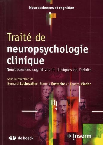 Couverture du livre « Traité de neuropsychologie clinique ; neurosciences cognitives et cliniques de l'adulte » de Francis Eustache aux éditions De Boeck Superieur