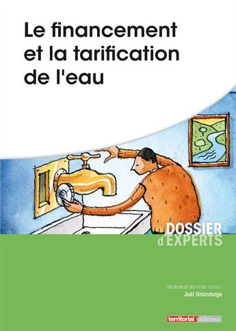 Couverture du livre « Le financement et la tarification de l'eau » de Joel Graindorge aux éditions Territorial