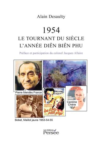 Couverture du livre « 1954, le tournant du siècle, l'année Dien Bien Phu » de Alain Desaulty aux éditions Persee