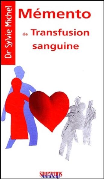 Couverture du livre « Memento de transfusion sanguine » de Michel Sylvie aux éditions Sauramps Medical