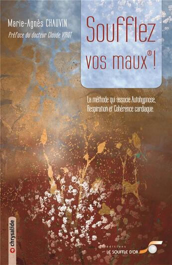 Couverture du livre « Soufflez vos maux® ! la méthode qui associe autohypnose, respiration et cohérence cardiaque » de Marie-Agnes Chauvin aux éditions Le Souffle D'or