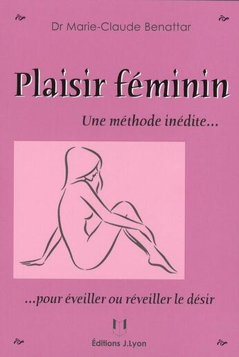 Couverture du livre « Plaisir féminin » de Benattar (Docteur) M aux éditions Josette Lyon