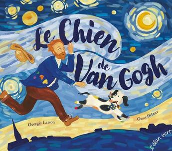 Couverture du livre « Le chien de Van Gogh » de Grace Helmer et Giorgia Larson aux éditions Elan Vert