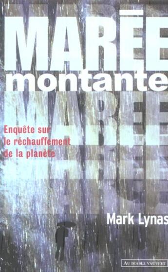 Couverture du livre « Maree montante enquete sur le rechauffement de la planete » de Mark Lynas aux éditions Au Diable Vauvert