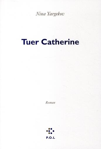 Couverture du livre « Tuer Catherine » de Nina Yargekov aux éditions P.o.l