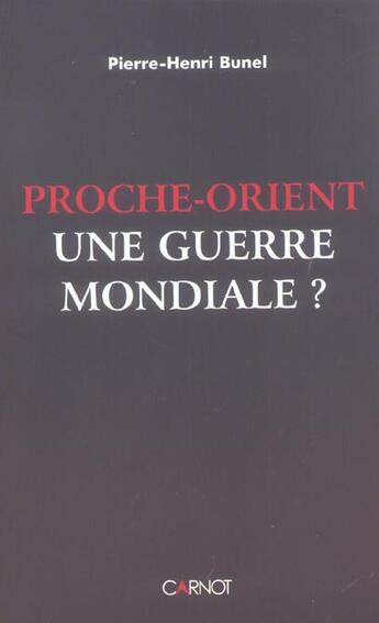 Couverture du livre « Proche-Orient ; Une Guerre Mondiale ? » de Pierre-Henri Bunel aux éditions Carnot