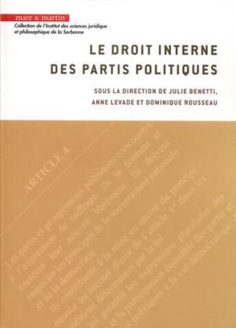 Couverture du livre « Droit interne des partis politiques » de Anne Levade et Dominique Rousseau et Julie Benetti et Collectif Petit Fute aux éditions Mare & Martin