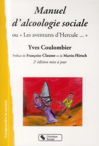 Couverture du livre « Manuel d'alcoologie sociale (2e édition) » de Martin Hirsch et Yves Coulombier et Francoise Clausse aux éditions Chronique Sociale