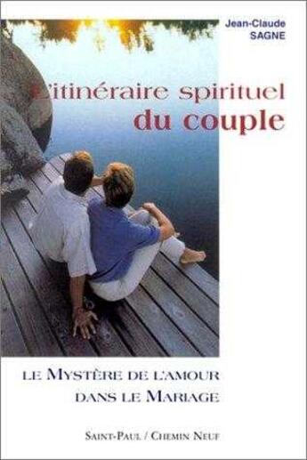 Couverture du livre « L'Itinéraire Spirituel du couple, tome 1 - Le Mystère de l'amour dans le mariage » de Jean-Claude Sagne aux éditions Saint Paul Editions