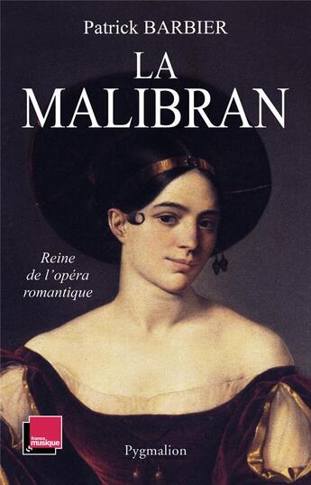 Couverture du livre « La malibran - reine de l'opera romantique » de Patrick Barbier aux éditions Pygmalion