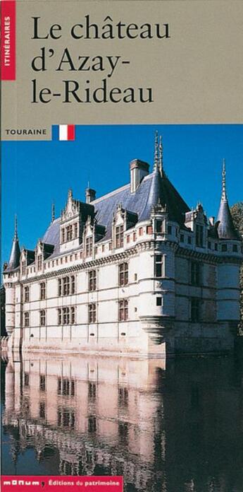 Couverture du livre « Le chateau d'azay-le-rideau » de Latour Marie aux éditions Editions Du Patrimoine