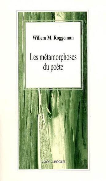 Couverture du livre « Les metamorphoses du poete » de Roggeman Willem Maur aux éditions L'arbre A Paroles