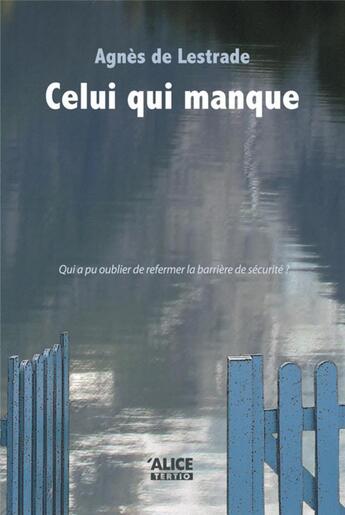 Couverture du livre « Celui qui manque » de Agnes De Lestrade aux éditions Alice