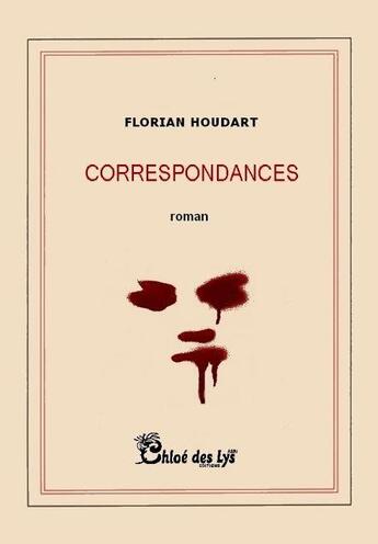 Couverture du livre « Correspondances » de Florian Houdart aux éditions Chloe Des Lys