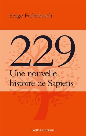 Couverture du livre « 229, une nouvelle histoire de sapiens » de Serge Federbusch aux éditions Ixelles