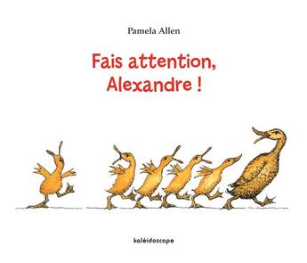 Couverture du livre « Fais attention, Alexandre ! » de Pamela Allen aux éditions Kaleidoscope