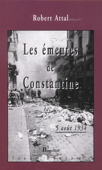 Couverture du livre « Emeutes de constantine 5 aout 1934 » de Robert Attal aux éditions Romillat