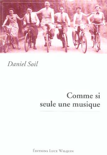 Couverture du livre « Comme si seule une musique » de Daniel Soil aux éditions Luce Wilquin