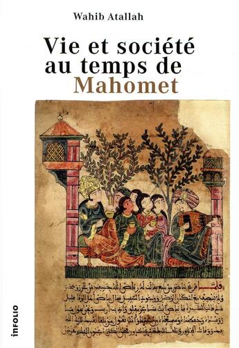 Couverture du livre « Vie et société au temps de Mahomet » de Wahib Atallah aux éditions Infolio