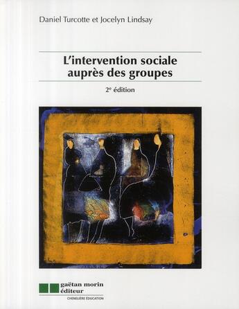 Couverture du livre « L'intervention sociale auprès des groupes (2e édition) » de Lindsay Jocelyn / Tu aux éditions Gaetan Morin