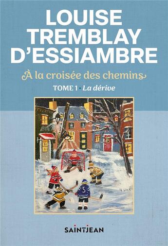 Couverture du livre « À la croisée des chemins Tome 1 : La dérive » de Louise Tremblay D'Essiambre aux éditions Saint-jean Editeur